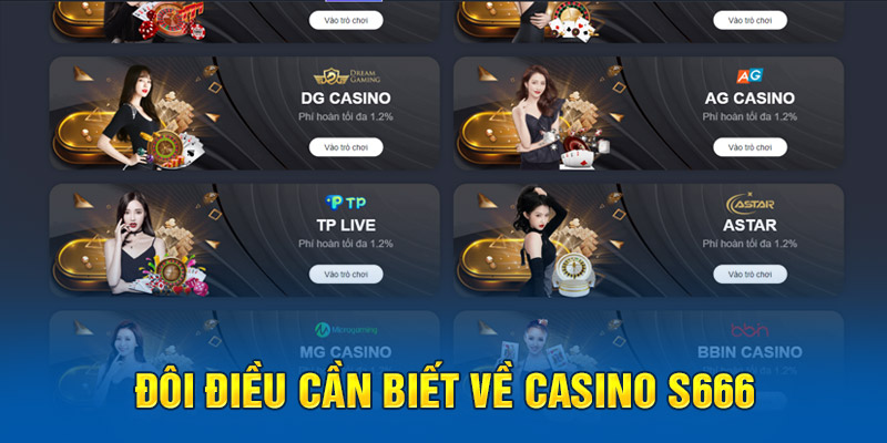 Đôi điều cần biết về casino S666